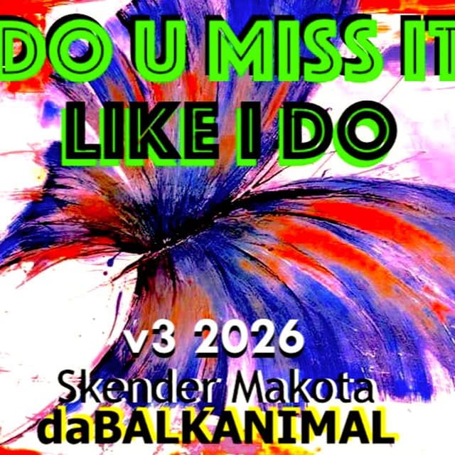Do U Miss It Like I Do - Skender Makota daBalkanimal Original mix 3 2026