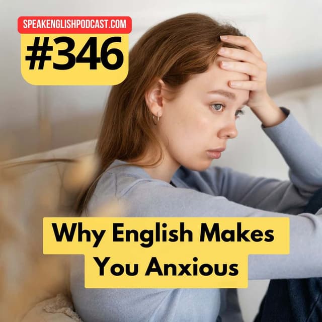 #346 Anxiety when Speaking English