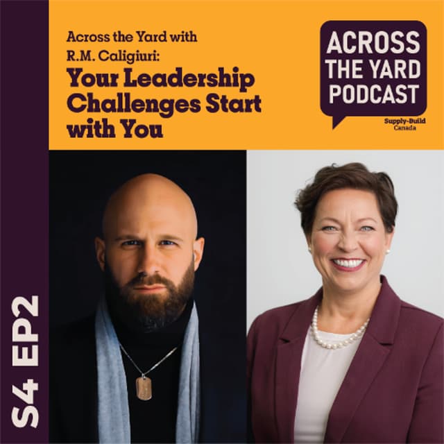 Your Leadership Challenges Start with You: Across the Yard with R.M. Caligiuri S04EP2