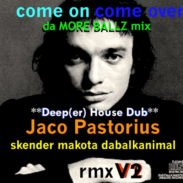 Come On Come Over - Jaco Pastorius DEEP HOUSE DUB - v2 2026 Skender Makota daBalkanimal