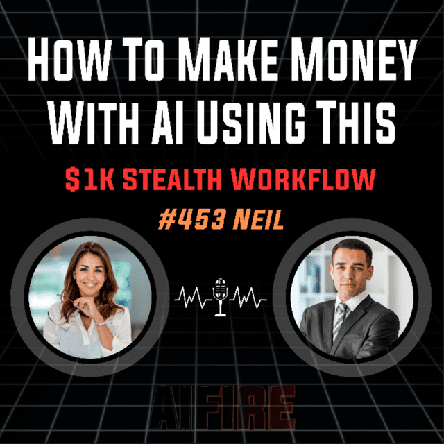 #453 Neil: How To Make Money With AI Using This $1K Stealth Workflow