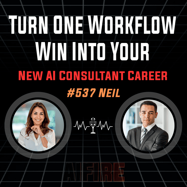 #537 Neil: Turn One Workflow Win Into Your New AI Consultant Career