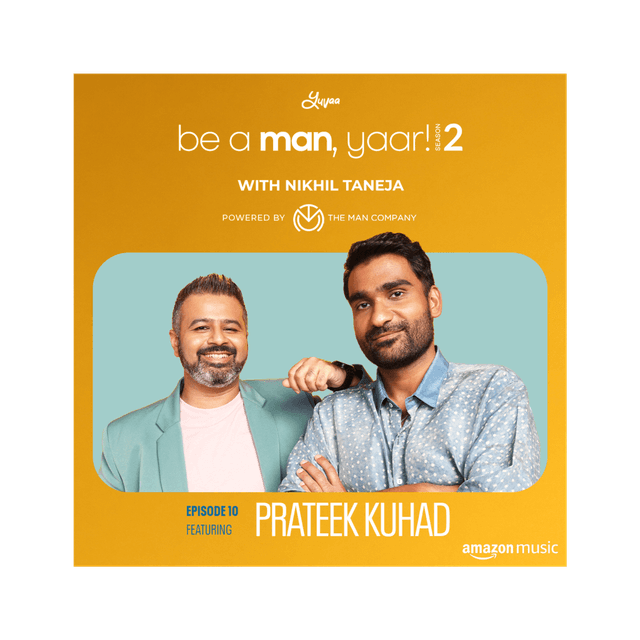 Prateek Kuhad on Be A Man, Yaar! with Nikhil Taneja