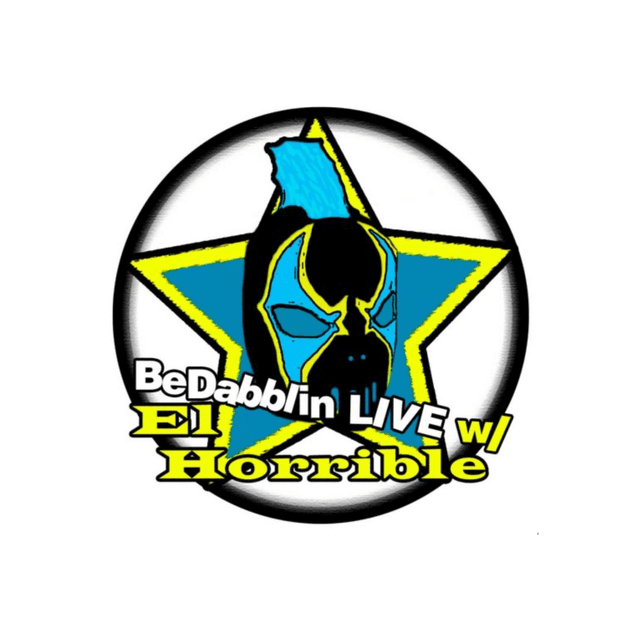 BeDabblin LIVE w/El Horrible ep138