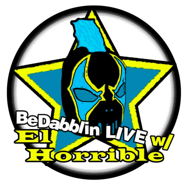 BeDabblin LIVE w/El Horrible ep149