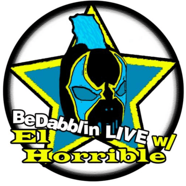 BeDabblin LIVE w/El Horrible ep152