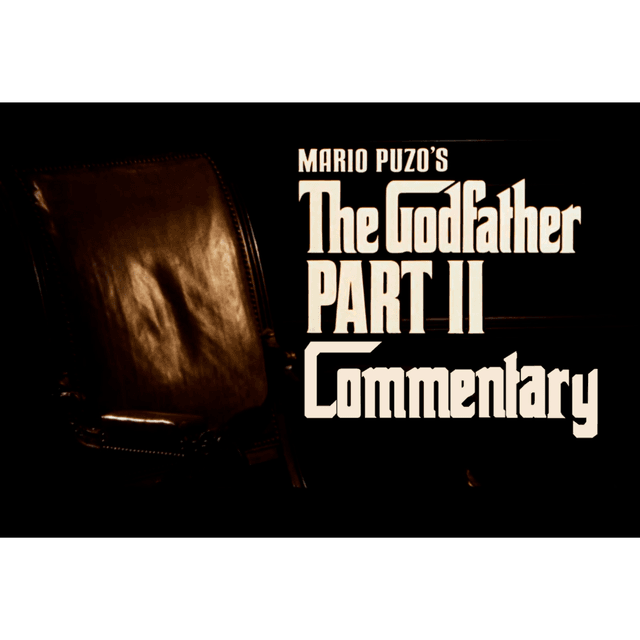 THE GODFATHER PART II - Commentary by Francis Ford Coppola
