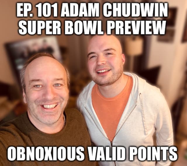 Ep. 101 Adam Chudwin - Super Bowl Preview