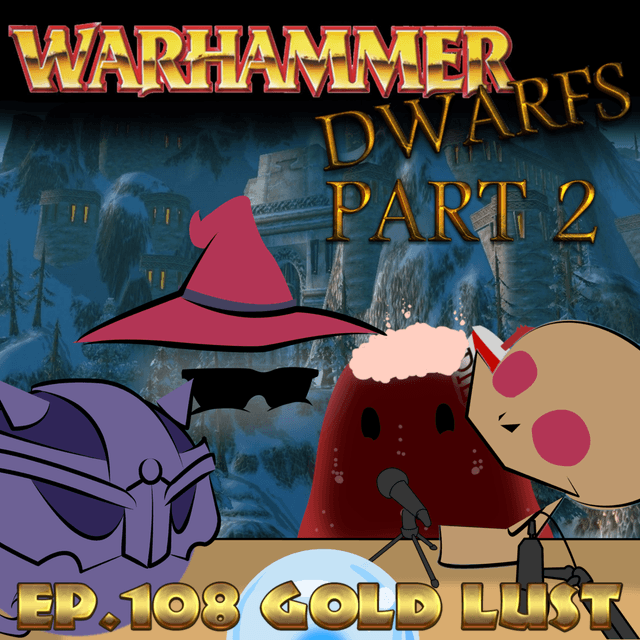 Scryer's Room Ep. 108: Warhammer Dwarfs Part 2: Gold Lust