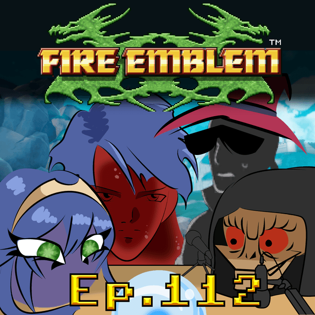 Scryer's Room Ep. 112: Fire Emblem