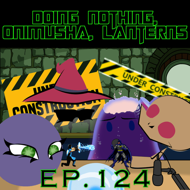 Scryer's Room Ep. 124: Doing Nothing, Onimusha, and Lanterns