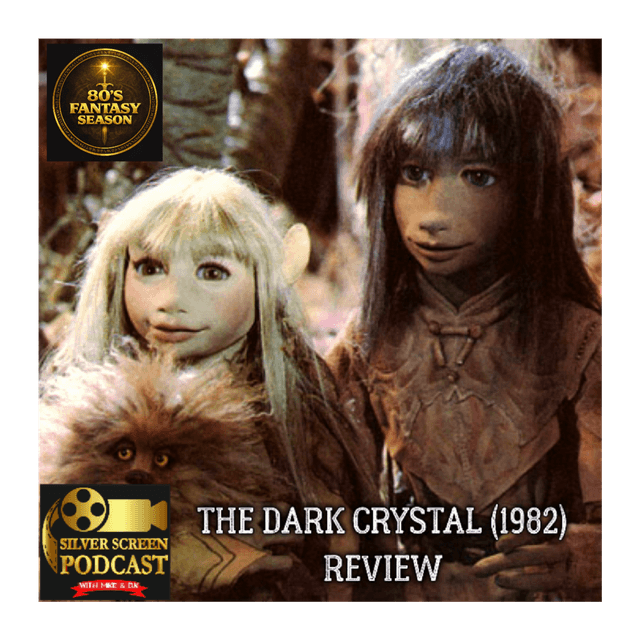 Silver Screen Podcast - The Dark Crystal Review (80s Fantasy Season)