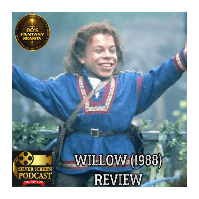 Silver Screen Podcast - Willow Review (80s Fantasy Season)