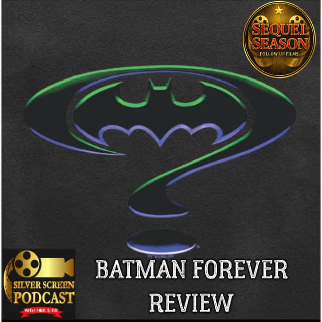 Silver Screen Podcast - Batman Forever Review (Sequel Season)