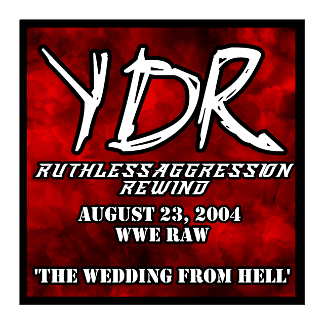 Ruthless Aggression Rewind Episode 38: August 23, 2004 WWE Raw