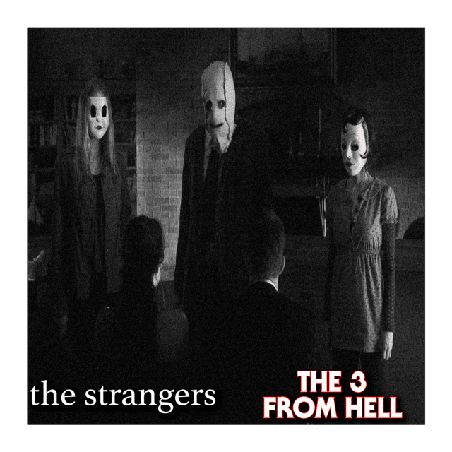 The 3 From Hell: The Strangers