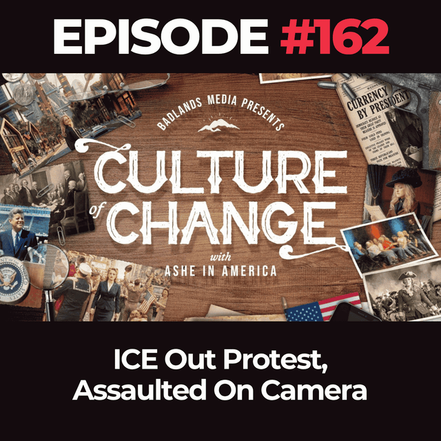 Culture of Change Ep. 162: ICE Out Protest, Assaulted On Camera