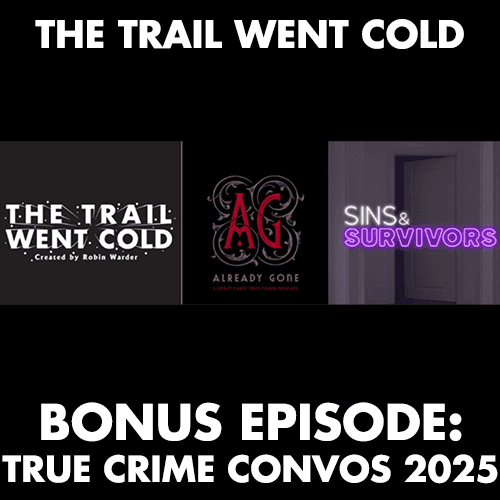 The Trail Went Cold - Bonus Episode - True Crime Convos 2025