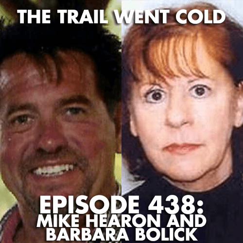 The Trail Went Cold - Episode 438 - Mike Hearon and Barbara Bolick