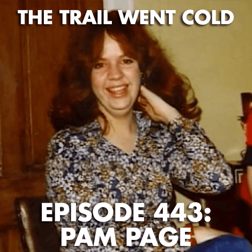 The Trail Went Cold - Episode 443 - Pam Page