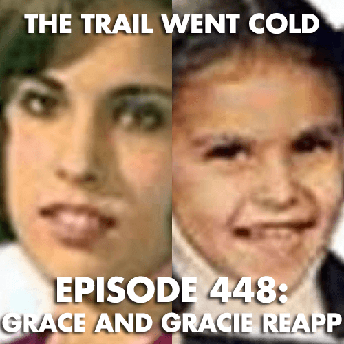 The Trail Went Cold - Episode 448 - Grace and Gracie Reapp