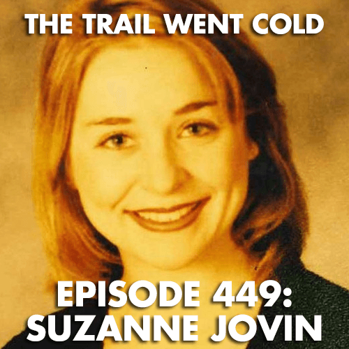The Trail Went Cold - Episode 449 - Suzanne Jovin
