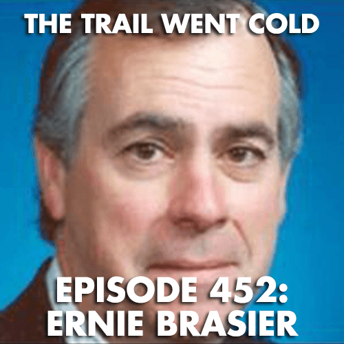 The Trail Went Cold - Episode 452 - Ernie Brasier
