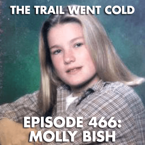 The Trail Went Cold - Episode 466 - Molly Bish