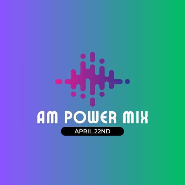 AM Power Mix April 22nd