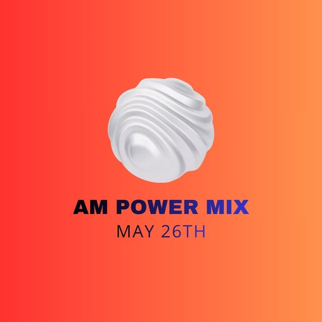 AM Power Mix May 26th