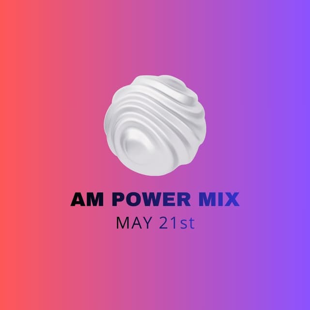 AM Power Mix May 21st