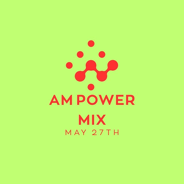 AM Power Mix May 27th