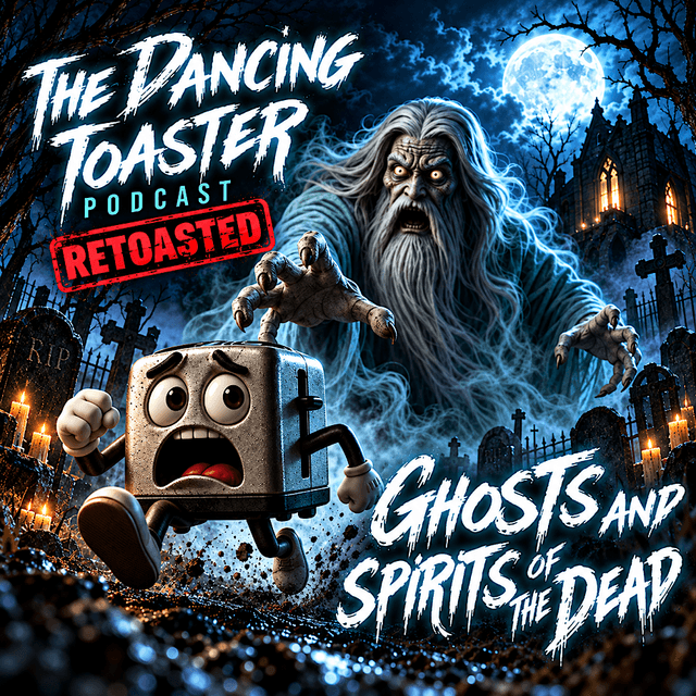 Are Ghosts in the Bible? Ep 5- Ghosts and Spirits of the Dead ReToasted- The Dancing Toaster podcast