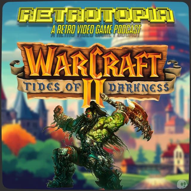 Retrotopia Talks WarCraft II: Tides of Darkness