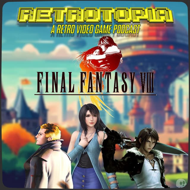 Retrotopia Talks Final Fantasy VIII