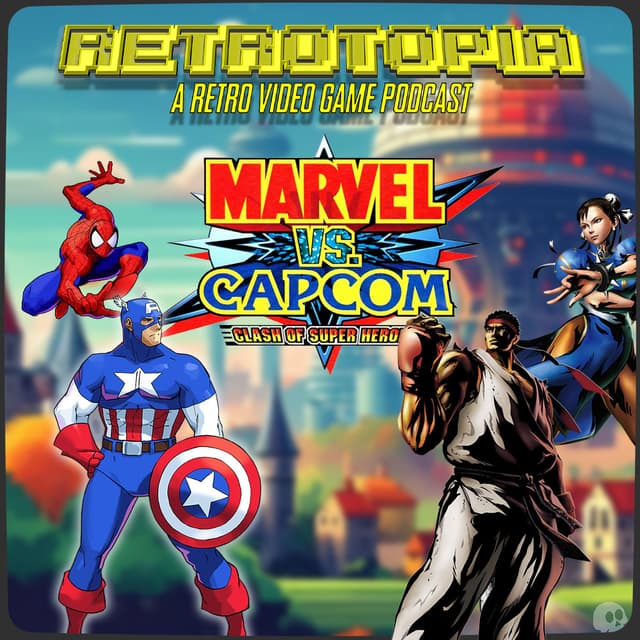 Retrotopia Talks Marvel vs. Capcom: Clash of Super Heroes