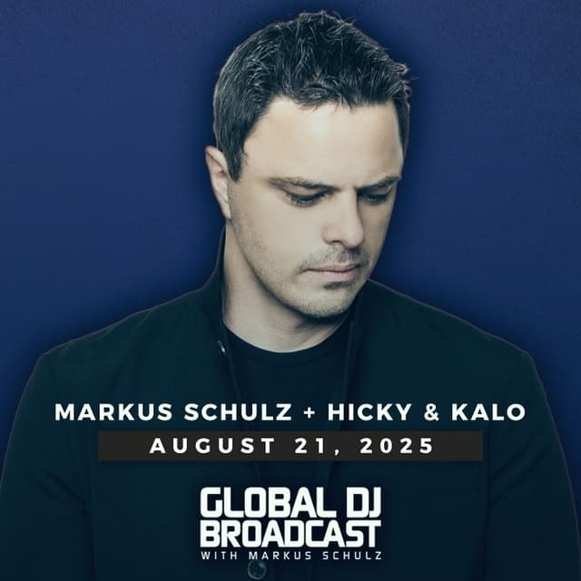 Global DJ Broadcast: Markus Schulz and Hicky & Kalo (Aug 21 2025)
