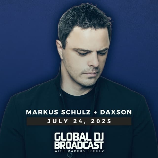 Global DJ Broadcast: Markus Schulz and Daxson (Jul 24 2025)