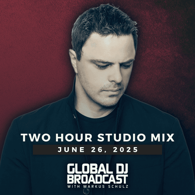 Global DJ Broadcast: Markus Schulz 2 Hour Mix (Jun 26 2025)