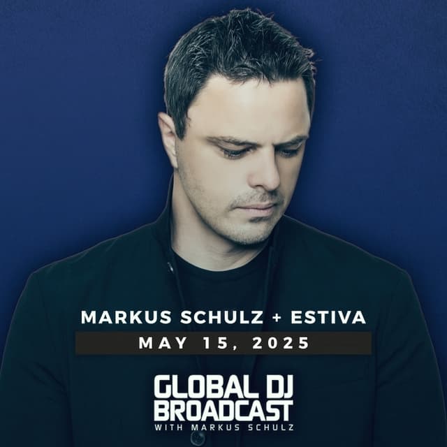 Global DJ Broadcast: Markus Schulz and Estiva (May 15 2025)