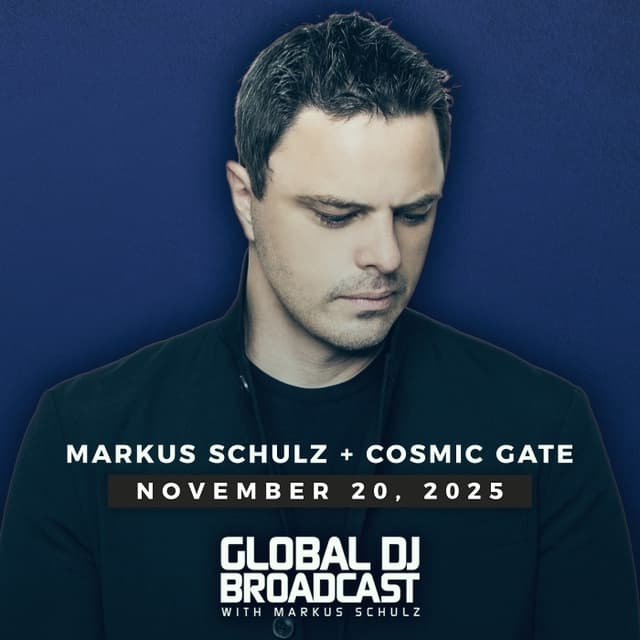 Global DJ Broadcast: Markus Schulz and Cosmic Gate (Nov 20 2025)