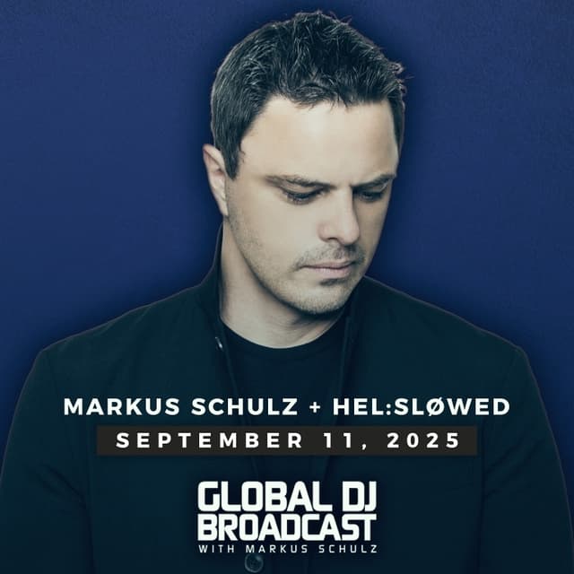 Global DJ Broadcast: Markus Schulz and Hel꞉sløwed (Sep 11 2025)