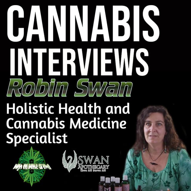 Cannabis, Cancer, Holistic Health and Cannabis Medicine with Robin Swan. Founder of Swan Apothecary