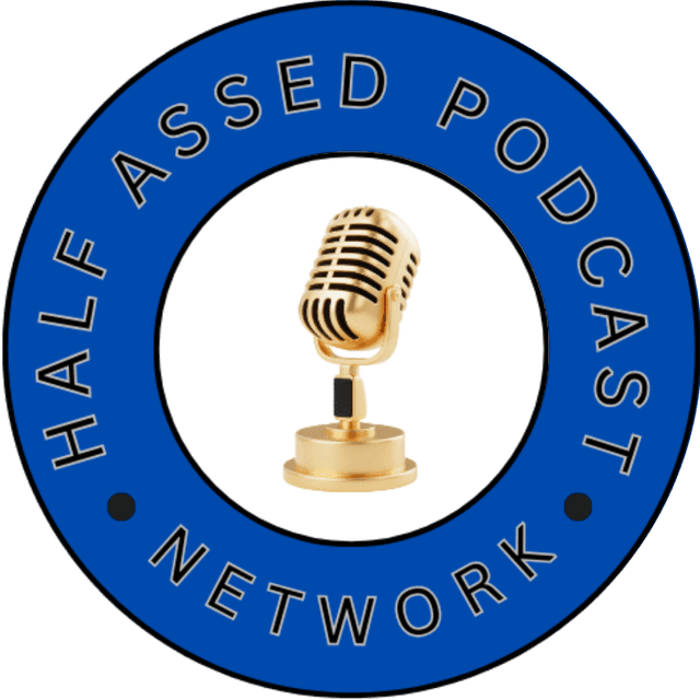 THE HALF ASSED PODCAST NETWORK