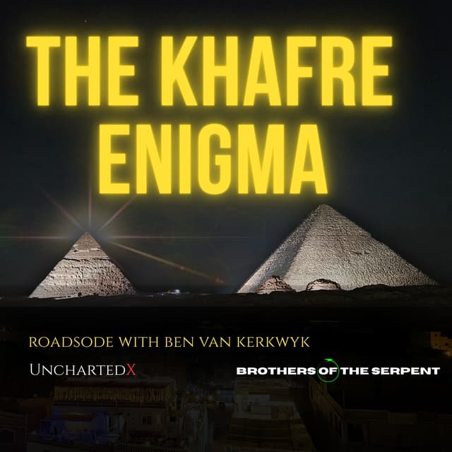 Episode #349: The Khafre Enigma - Roadsode with UnchartedX