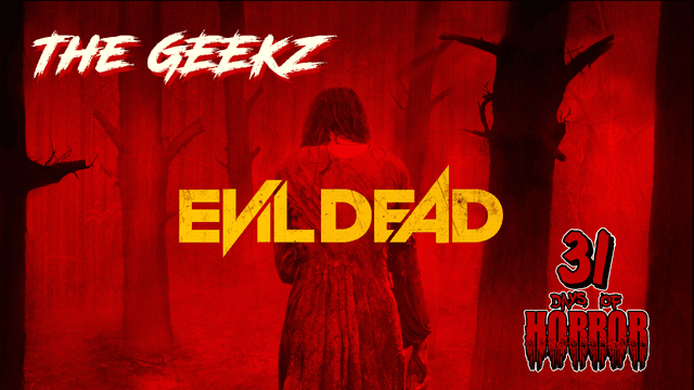 Night 14: EVIL DEAD (2013) Review – The Brutal Reboot That Went Full Horror! | 31 Days of Horror