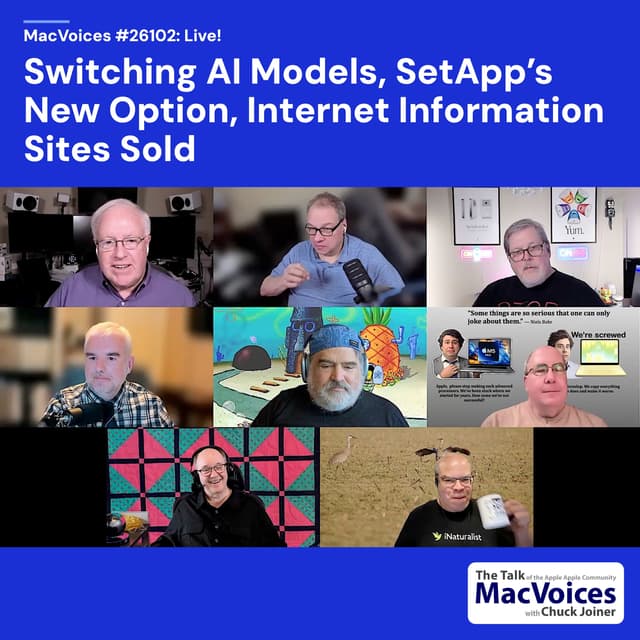 MacVoices #26102: Live! - Switching AI Models, SetApp's New Option, and Internet Information Sites Sold