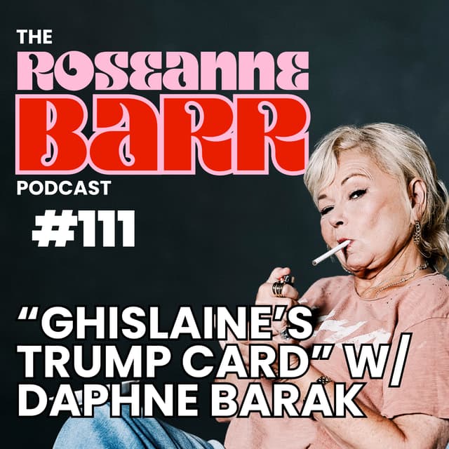 "Ghislaine's Trump Card" w/ Daphne Barak | The Roseanne Barr Podcast #111