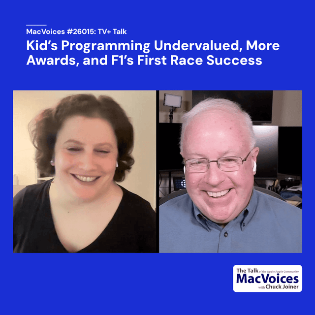 MacVoices #26105: TV+ Talk - Kid's Programming Undervalued, More Awards, and F1's First Race Success