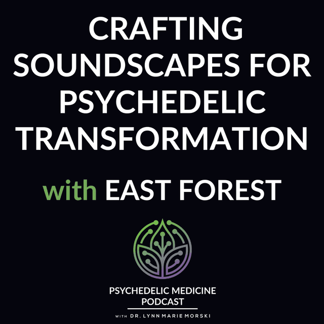 Crafting Soundscapes for Psychedelic Transformation with East Forest